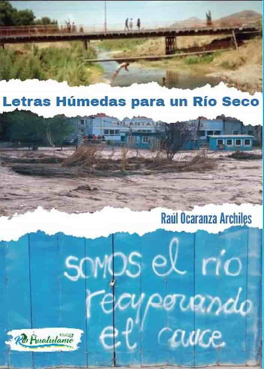 LETRAS HUMEDAS PARA UN RIO SECO - RAUL OCARANZA ARCHILES