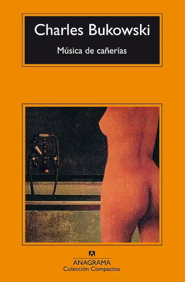 Música de cañerías — Charles Bukowski (Anagrama)