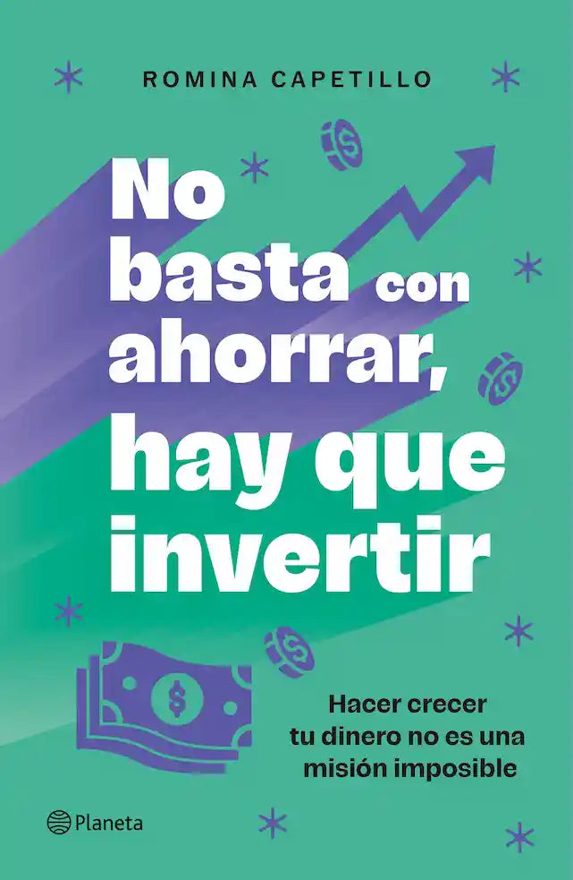 Portada del libro 'NO BASTA CON AHORRAR HAY QUE INVERTIR - ROMINA CAPETILLO | FINANZAS' de basta. Pertenece a la categoría autoayuda. Ideal para quienes buscan historias apasionantes.