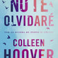 NO TE OLVIDARE - COLLEN HOOVER