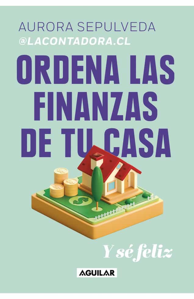 Portada del libro ORDENA LAS FINANZAS DE TU CASA de AURORA SEPULVEDA , publicado por AGUILAR