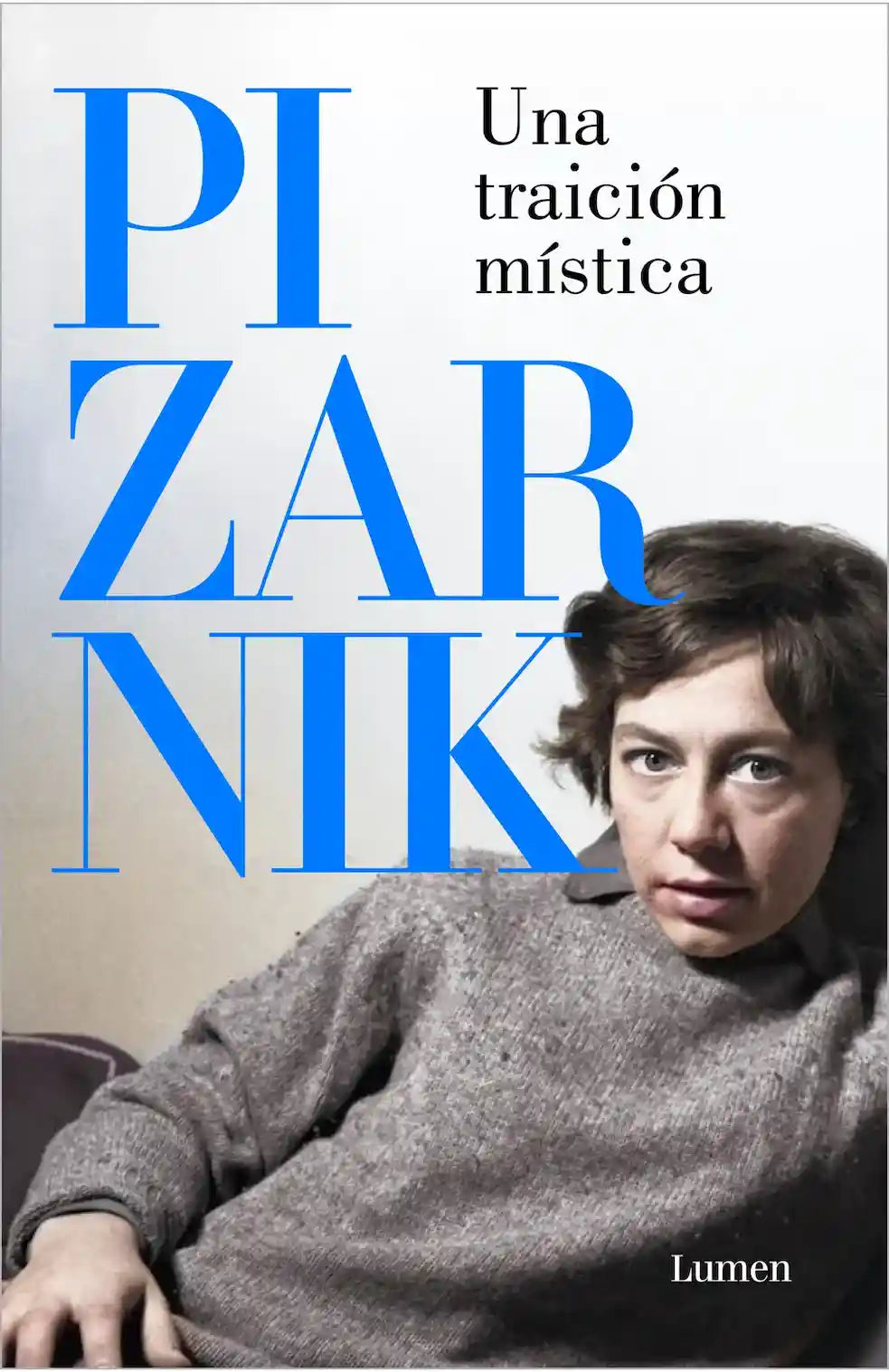 PIZARNIK UNA TRAICION MISTICA - ALEJANDRA PIZARNIK | ANTOLOGIA