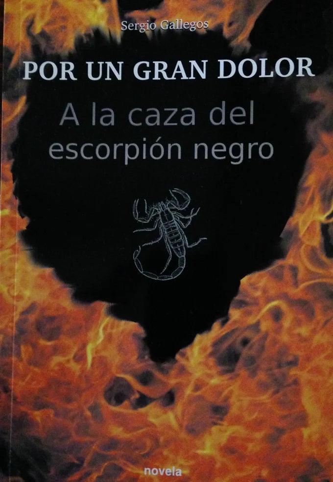 Portada de libro Por un gran dolor 2: A la caza del escorpión, de Sergio Gallegos Rojas