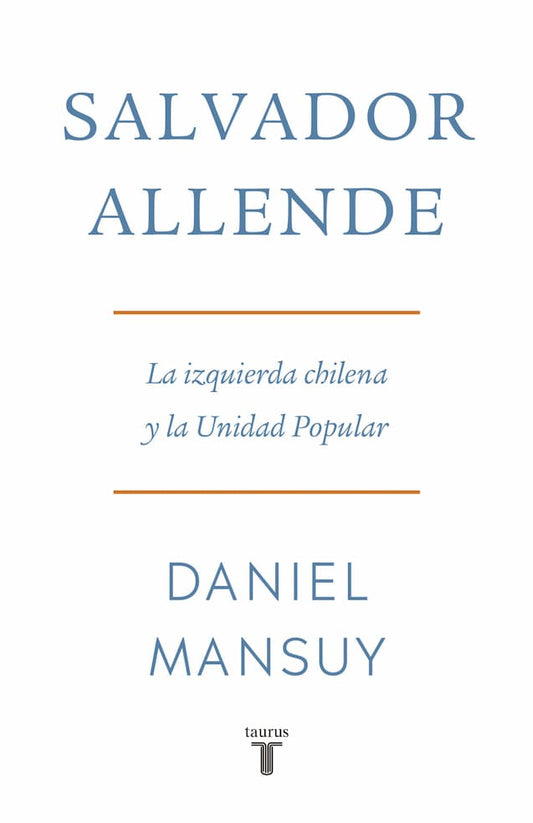 SALVADOR ALLENDE LA IZQUIERDA CHILENA DANIEL MANSUY