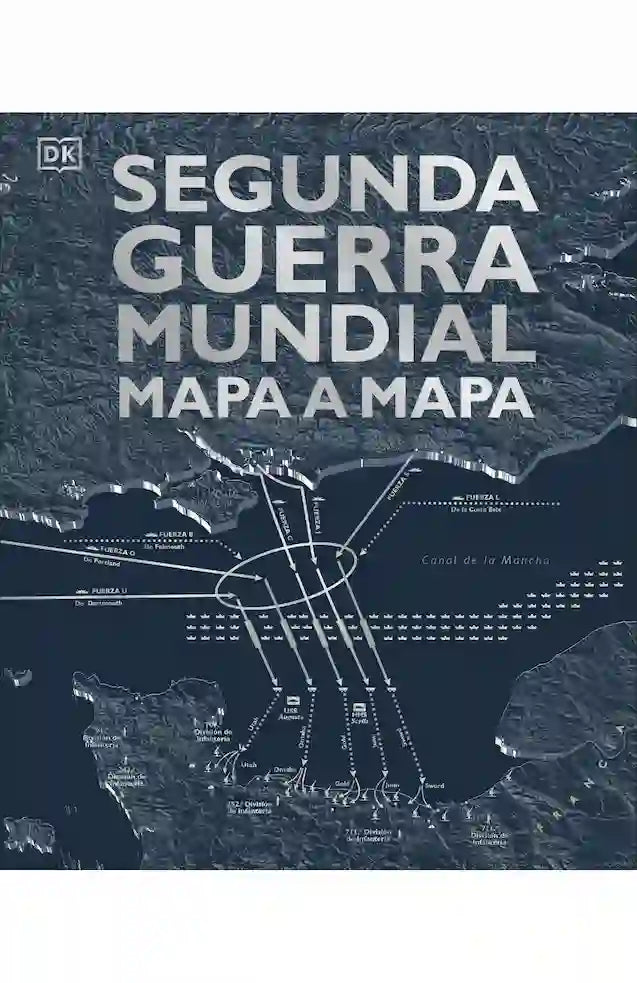 Portada del libro 'SEGUNDA GUERRA MUNDIAL MAPA A MAPA - VARIOS AUTORES' de guerra. Pertenece a la categoría enciclopedia. Ideal para quienes buscan historias apasionantes.