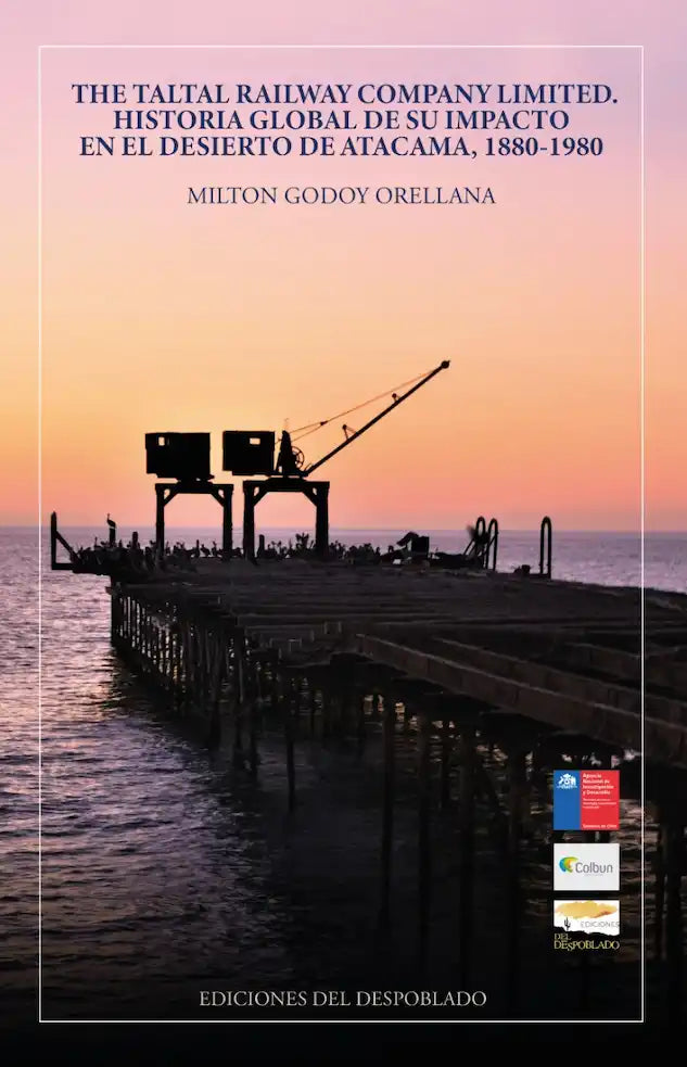 Portada del libro THE TALTAL RAILWAY HISTORIA GLOBAL DE de MILTON GODOY ORELL , publicado por EDICIONES DEL DESP
