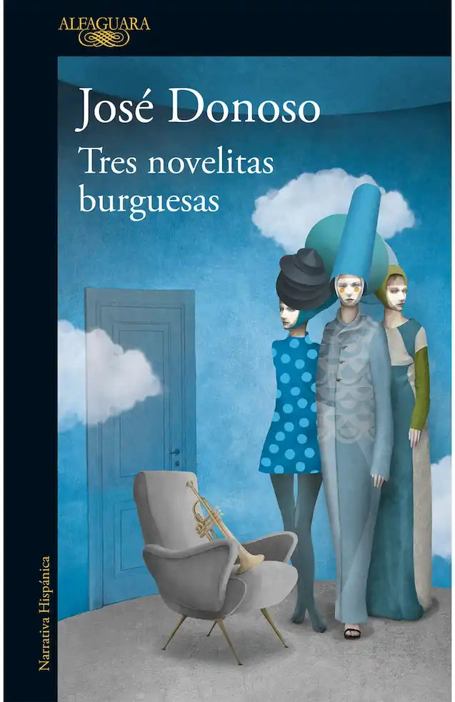 Portada del libro TRES NOVELITAS BUERGUESAS de JOSE DONOSO , publicado por ALFAGUARA
