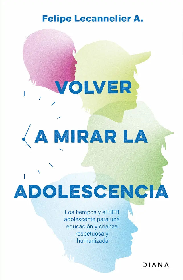 Portada del libro VOLVER A MIRAR LA ADOLESCENCIA de FELIPE LECANNELIER , publicado por DIANA