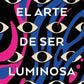 Comprar libro  EL ARTE DE SER LUMINOSA - HARRIET REUTER HAPGOOD con envío rápido a todo Chile