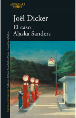 EL CASO ALASKA SANDERS JOEL DICKER | NOVELA