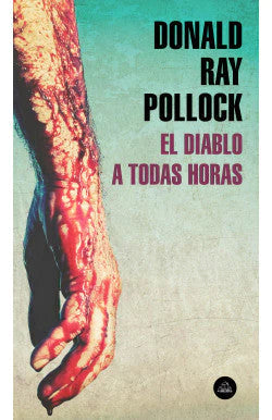 EL DIABLO A TODAS HORAS  DONAL RAY POLLOCK | NOVELA