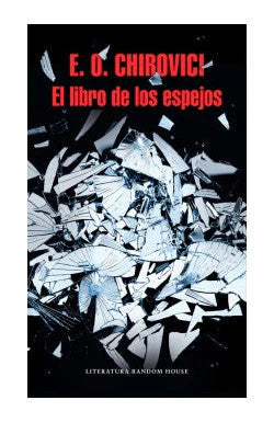 EL LIBRO DE LOS ESPEJOS E. O. CHIROVICI | NOVELA