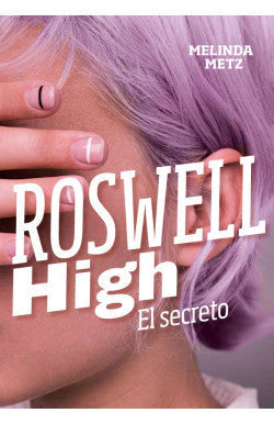 EL SECRETO ROSWELL HIGH MELINDA METZ | JUVENIL