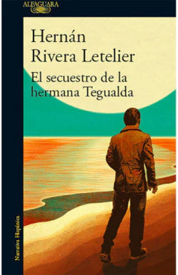 Comprar libro  EL SECUESTRO DE LA HERMANA TEGUALDA - HERNAN RIVERA LETELIER con envío rápido a todo Chile