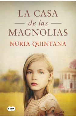 LA CASA DE LAS MAGNOLIAS NURIA QUINTANA | NOVELA