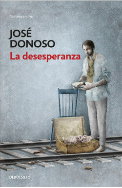 LA DESESPERANZA JOSE DONOSO | NOVELA