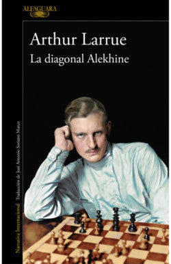 LA DIAGONAL ALEKHINE ARTHUR LARRUE | NOVELA