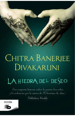 LA HIEDRA DEL DESEO CHITRA BANERJEE DI | ROMÁNTICA