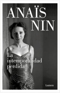 LA INTEMPORALIDAD PERDIDA ANAIS NIN | NOVELA