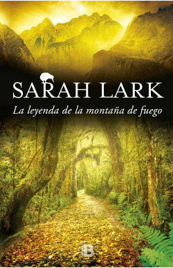 LA LEYENDA DE LA MONTAÑA DE FUEGO SARAH LARK | ROMÁNTICA