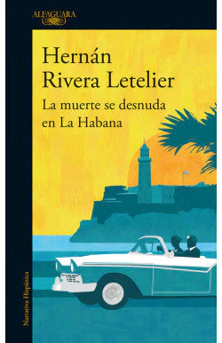 LA MUERTE SE DESNUDA EN LA HABANA HERNAN RIVERA LETE | NOVELA