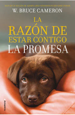 Portada del libro 'LA RAZON DE ESTAR CONTIGO LA PROMESA BRUCE CAMERON | NOVELA' de razon. Pertenece a la categoría novela. Ideal para quienes buscan historias apasionantes.