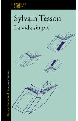 LA VIDA SIMPLE SYLVAIN TESSON | NOVELA