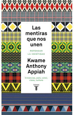 LAS MENTIRAS QUE NOS UNEN KWAME ANTHONY APPI | Libros