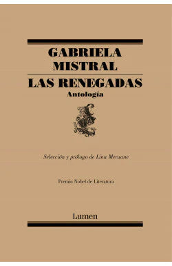 LAS RENEGADAS GABRIELA MISTRAL | POESÍA