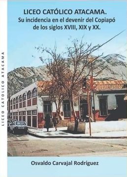 Comprar libro  LICEO CATOLICO ATACAMA - OSVALDO CARVAJAL RODRIGUEZ con envío rápido a todo Chile