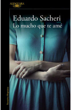 comprar libro LO MUCHO QUE TE AME EDUARDO SACHERI Leolibros.cl / Qué Leo Copiapó