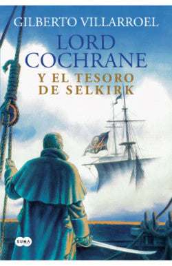 Comprar libro  LORD COCHRANE Y EL TESORO DE SELKIRK - GILBERTO VILLAROEL con envío rápido a todo Chile