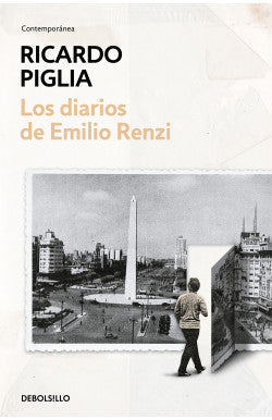 LOS DIARIOS DE EMILIO RENZI RICARDO PIGLIA | NOVELA