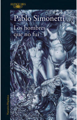 Comprar libro  LOS HOMBRES QUE NO FUI - PABLO SIMONETTI con envío rápido a todo Chile