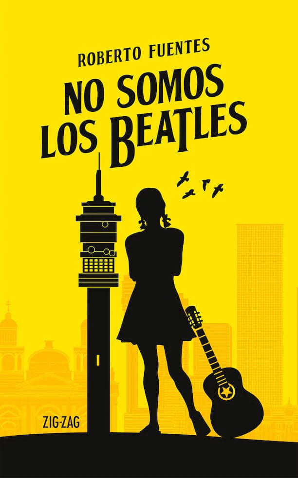 NO SOMOS LOS BEATLES ROBERTO FUENTES | NOVELA