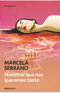 Portada de NOSOTRAS QUE NOS QUEREMOS TANTO MARCELA SERRANO | NOVELA. ISBN 9789563254860