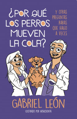 ¿POR QUÉ LOS PERROS MUEVEN LA COLA? GABRIEL LEON | CIENCIA