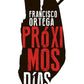 Comprar libro  PROXIMOS DIAS - FRANCISCO ORTEGA con envío rápido a todo Chile