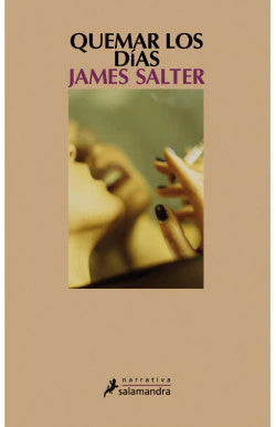 QUEMAR LOS DIAS JAMES SALTER | Libros