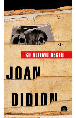 SU ÚLTIMO DESEO JOAN DIDION | NOVELA