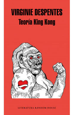 TEORIA DE KING KONG VIRGINIE DESPENTES | FEMINISMO