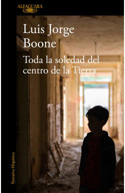 comprar libro TODA LA SOLEDAD DEL CENTRO DE LA TIERR LUIS JORGE BOONE Leolibros.cl / Qué Leo Copiapó