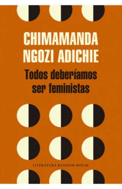 Comprar libro  TODOS DEBERÍAMOS SER FEMINISTAS - CHIMAMANDA NGOZI ADICHIE con envío rápido a todo Chile